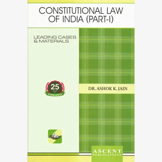AK Jain :  Constitutional Law Of India Part 1