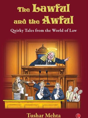 Tushar Mehta: The Lawful and the Awful